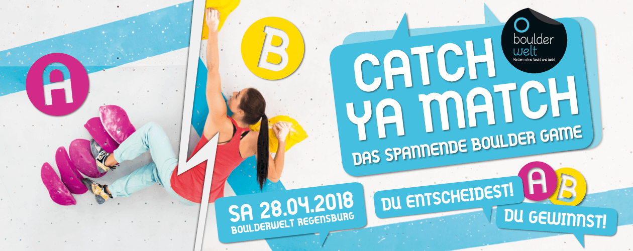 CATCH YA MATCH - das spannende Boulder Game am 28.04.2018 in der Boulderwelt Regensburg
